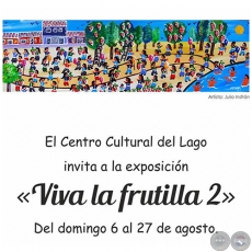 Viva la Frutilla 2 - Exposición Colectiva - Domingo, 6 de Agosto de 2017